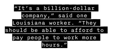 "It's a billion-dollar company," said one Louisiana worker. "They should be able to afford to pay people to work more hours."